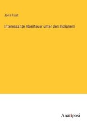 Cover von Interessante Abenteuer unter den Indianern