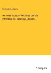 Cover von Der erste deutsche Reichstag und die Interessen der katholischen Kirche