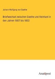 Cover von Briefwechsel zwischen Goethe und Reinhard in den Jahren 1807 bis 1832