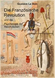 Cover von Die Französische Revolution und die Psychologie der Revolutionen
