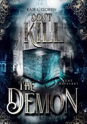 Cover von Don't Kill the Demon : Das Artefakt : Der Auftakt der neuen mitreißenden Urban Fantasy Trilogie (Don't Kill 1)