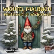 Cover von Wichtel Malbuch Winterzeit ist Wichtelzeit, Lustige Geschenkidee zum Wichteln, Adventzeit, Nikolaustag, Weihnachtsgeschenk für Erwachsene, Jugendliche, Kinder unter 15 Euro
