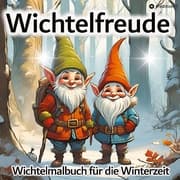 Cover von Wichtel Malbuch Wichtelfreude - Malbuch für die Winterzeit