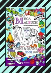Cover von MEGA MALBUCH - SPECIAL EDTITON - 300 SEITEN MIT LUSTIGEN MOTIVEN - ABENTEUER MIT MINI & MANI - SPANNENDE THEMEN