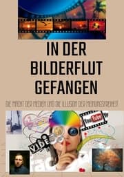 Cover von In der Bilderflut gefangen: