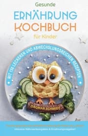 Cover von Kochbuch für Kinder! Gesundes Essen, das Kinder lieben werden.