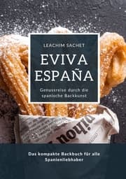 Cover von Eviva España: Genussreise durch die spanische Backkunst