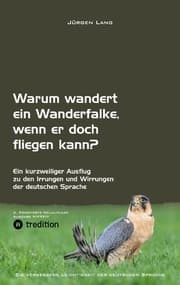 Cover von Warum wandert ein Wanderfalke, wenn er doch fliegen kann?