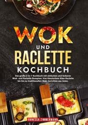 Cover von Wok und Raclette Kochbuch