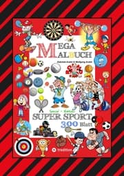 Cover von MEGA MALBUCH - 300 SPORTLICHE AUSMALMOTIVE - VERSCHIEDENSTE SPORTARTEN - WETTKÄMPFE - MATCHES - FREIZEITSPORT