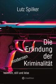 Cover von Die Erfindung der modernen Kriminalität