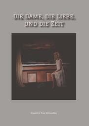 Cover von Die Dame, die Liebe, und die Zeit