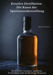Cover von Kreative Destillation: Die Kunst der Spirituosenherstellung