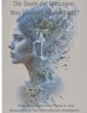 Cover von Die Seele der Maschine: Was passiert, wenn KI lebt?