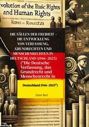 Cover von Die Säulen der Freiheit - Die Entwicklung von Verfassung, Grundrechten und Menschenrechten in Deutschland (1946-2025)