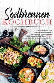 Cover von Sodbrennen Kochbuch - 150 bekömmliche Rezepte für eine magenfreundliche Ernährung bei Sodbrennen und Reflux