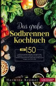 Cover von Das große Sodbrennen Kochbuch! Inklusive 14 Tage Ernährungsplan und praktischem Ernährungsratgeber!
