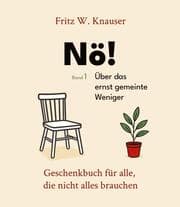 Cover von Nö! - Über das ernst gemeinte Weniger - Dieses Buch feiert den Verzicht - nicht als Verlust, sondern als Entscheidung.