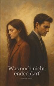 Cover von Was noch nicht enden darf