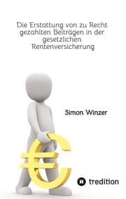 Cover von Die Erstattung von zu Recht gezahlten Beiträgen in der gesetzlichen Rentenversicherung