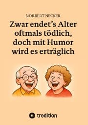 Cover von Zwar endet's Alter oftmals tödlich, doch mit Humor wird es erträglich