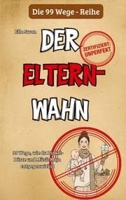 Cover von 99 Wege, wie du Dinkel-Dörte und Müsli-Maja entgegenwirkst