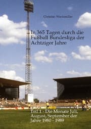 Cover von In 365 Tagen durch die Fußball Bundesliga der Achtziger Jahre