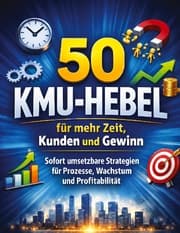Cover von 50 KMU-Hebel für mehr Zeit, Kunden und Gewinn