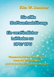 Cover von Die stille Stoffwechselstörung: Ein verständlicher Leitfaden zu HPU/KPU