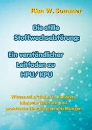 Cover von Die stille Stoffwechselstörung: Ein verständlicher Leitfaden zu HPU/KPU