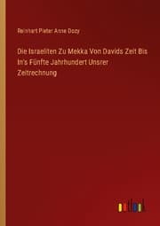Cover von Die Israeliten Zu Mekka Von Davids Zeit Bis In's Fünfte Jahrhundert Unsrer Zeitrechnung