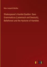 Cover von Shakespeares Hamlet-Quellen: Saxo Grammaticus (Lateinisch und Deutsch), Belleforest und the Hystorie of Hamblet.
