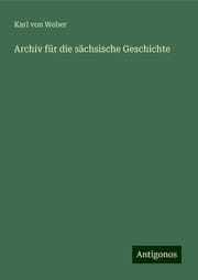 Cover von Archiv für die sächsische Geschichte
