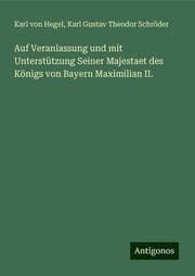 Cover von Auf Veranlassung und mit Unterstützung Seiner Majestaet des Königs von Bayern Maximilian II.