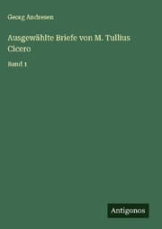 Cover von Ausgewählte Briefe von M. Tullius Cicero