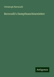 Cover von Bernoulli's Dampfmaschinenlehre