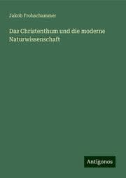 Cover von Das Christenthum und die moderne Naturwissenschaft