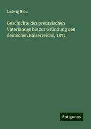 Cover von Geschichte des preussischen Vaterlandes bis zur Gründung des deutschen Kaiserreichs, 1871