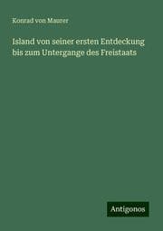 Cover von Island von seiner ersten Entdeckung bis zum Untergange des Freistaats