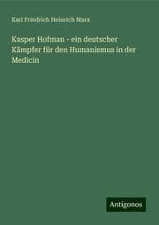 Cover von Kasper Hofman - ein deutscher Kämpfer für den Humanismus in der Medicin