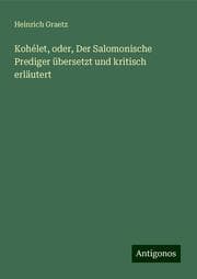 Cover von Kohélet, oder, Der Salomonische Prediger übersetzt und kritisch erläutert