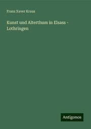 Cover von Kunst und Alterthum in Elsass - Lothringen