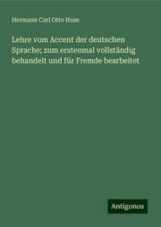 Cover von Lehre vom Accent der deutschen Sprache; zum erstenmal vollständig behandelt und für Fremde bearbeitet