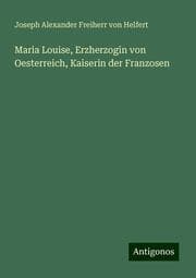 Cover von Maria Louise, Erzherzogin von Oesterreich, Kaiserin der Franzosen