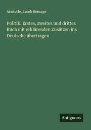 Cover von Politik. Erstes, zweites und drittes Buch mit erklärenden Zusätzen ins Deutsche übertragen