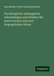 Cover von Psychologische-pädagogische Abhandlungen und Aufsätze: Mit einem Vorwort und einer biographischen Skizze