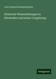 Cover von Römische Wasserleitungen in Wiesbaden und seiner Umgebung