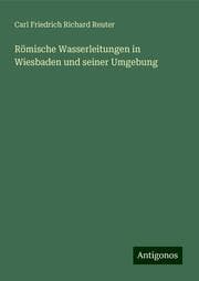 Cover von Römische Wasserleitungen in Wiesbaden und seiner Umgebung