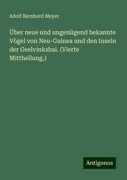 Cover von Über neue und ungenügend bekannte Vögel von Neu-Guinea und den Inseln der Geelvinksbai. (Vierte Mittheilung.)