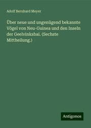Cover von Über neue und ungenügend bekannte Vögel von Neu-Guinea und den Inseln der Geelvinksbai. (Sechste Mittheilung.)